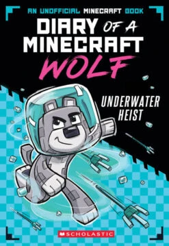 Scholastic Diary Of A Minecraft Wolf #2: Underwater Heist(Diary Of A Minecraft Wolf 2 Underwater Heist)