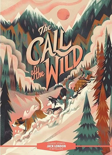 Classic Starts: The Call of the Wild(Classic starts the call of the wild 1) Classic Starts: The Call Of The Wild(Classic Starts The Call Of The Wild 1) -Curious Bear Toys