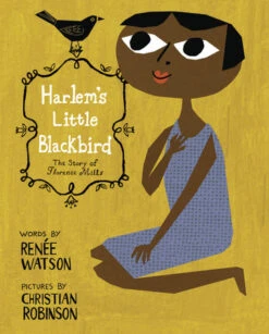 Penguin Random House Harlem's Little Blackbird : The Story Of Florence Mills(Harlems Little Blackbird The Story Of Florence Mills)