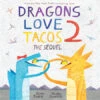 Penguin Random House Dragons Love Tacos 2: The Sequel(Dragons Love Tacos 2 The Sequel) 1 Penguin Random House Dragons Love Tacos 2: The Sequel(Dragons Love Tacos 2 The Sequel) -Curious Bear Toys 9780525428886