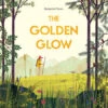 Penguin Random House The Golden Glow(The Golden Glow) 2 Penguin Random House The Golden Glow(The Golden Glow) -Curious Bear Toys 9780735264120