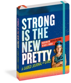 Strong Is The New Pretty: A Guided Journal For Girls(Strong Is The New Pretty A Guided Journal For Girls)