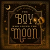 The Boy Who Loved The Moon(The Boy Who Loved The Moon)