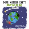 Dear Mother Earth, What Do We Do?(Dear Mother Earth What Do We Do) 2 Dear Mother Earth, What Do We Do?(Dear Mother Earth What Do We Do) -Curious Bear Toys Mother Earth cover4