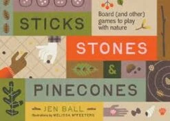 Sticks, Stones & Pinecones: Games To Play In Nature(Sticks Stones Pinecones Games To Play In Nature)