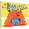 Chronicle Books A Bear Sat On My Porch Today(A Bear Sat On My Porch Today)