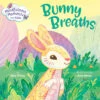 Penguin Random House Mindfulness Moments For Kids: Bunny Breaths(Mindfulness Moments For Kids Bunny Breaths) -Curious Bear Toys bunny breaths