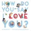 How Do You Say I Love You?(How Do You Say I Love You) -Curious Bear Toys how do you say i love you 9781534400122 hr