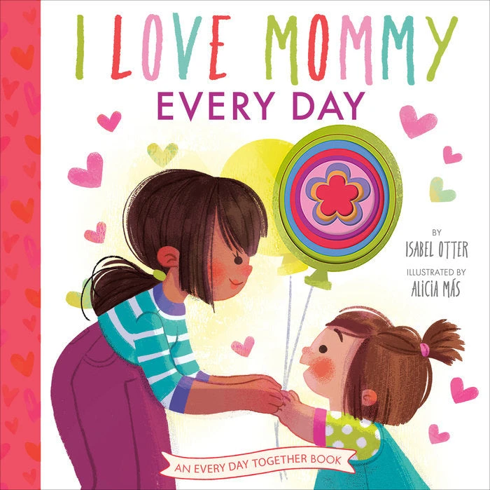 I Love Mommy Everyday(I love mommy everyday) Penguin Random House I Love Mommy Everyday(I Love Mommy Everyday) -Curious Bear Toys i love mommy everyday
