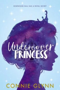 Harper Collins The Rosewood Chronicles #1: Undercover Princess(The Rosewood Chronicles 1 Undercover Princess)