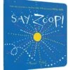 Chronicle Books Say Zoop!(Say Zoop) -Curious Bear Toys say zoop