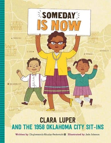 Someday Is Now: Clara Luper and the 1958 Oklahoma City Sit-ins(Someday is now clara luper and the 1958 oklahoma city sit ins) Someday Is Now: Clara Luper And The 1958 Oklahoma City Sit-ins(Someday Is Now Clara Luper And The 1958 Oklahoma City Sit Ins) -Curious Bear Toys someday is now 1