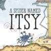 Penguin Random House Spider Named Itsy(Spider Named Itsy) -Curious Bear Toys spider name itsy prh